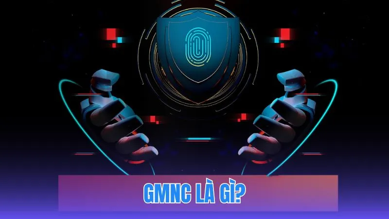 Giải mã GMNC là gì?